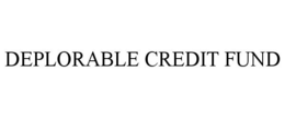 DEPLORABLE CREDIT FUND trademark
