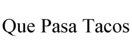 QUE PASA TACOS trademark