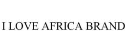 I LOVE AFRICA BRAND trademark