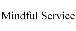 MINDFUL SERVICE trademark