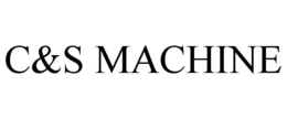 C&S MACHINE trademark