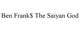 BEN FRANK$ THE SAIYAN GOD trademark