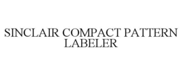 SINCLAIR COMPACT PATTERN LABELER trademark