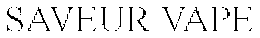 SAVEUR VAPE trademark