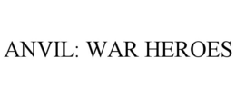 ANVIL: WAR HEROES trademark
