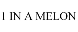 1 IN A MELON trademark