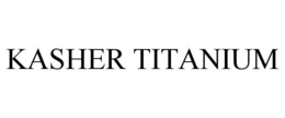 KASHER TITANIUM trademark
