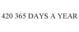 420 365 DAYS A YEAR trademark