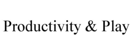 PRODUCTIVITY & PLAY trademark