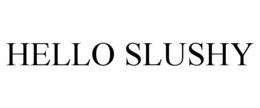HELLO SLUSHY trademark