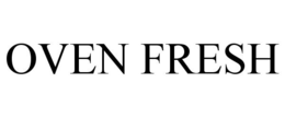 OVEN FRESH trademark