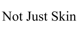NOT JUST SKIN trademark