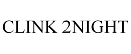 CLINK 2NIGHT trademark