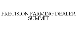 PRECISION FARMING DEALER SUMMIT trademark