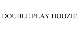 DOUBLE PLAY DOOZIE trademark