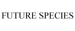 FUTURE SPECIES trademark