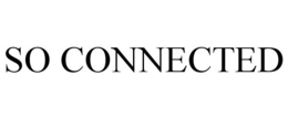 SO CONNECTED trademark