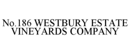 NO.186 WESTBURY ESTATE VINEYARDS COMPANY trademark