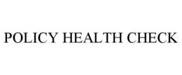 POLICY HEALTH CHECK trademark