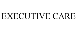 EXECUTIVE CARE trademark