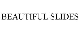 BEAUTIFUL SLIDES trademark