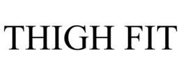 THIGH FIT trademark