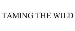 TAMING THE WILD trademark