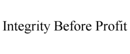 INTEGRITY BEFORE PROFIT trademark
