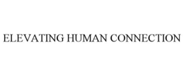 ELEVATING HUMAN CONNECTION trademark
