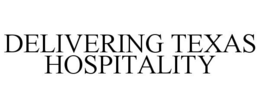 DELIVERING TEXAS HOSPITALITY trademark