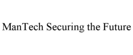 MANTECH SECURING THE FUTURE trademark