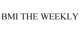 BMI THE WEEKLY trademark