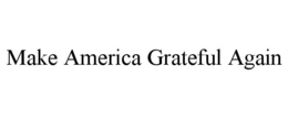 MAKE AMERICA GRATEFUL AGAIN trademark