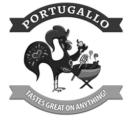 PORTUGALLO TASTES GREAT ON ANYTHING trademark