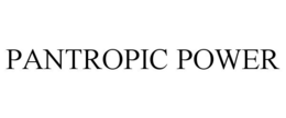 PANTROPIC POWER trademark