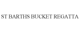 ST BARTHS BUCKET REGATTA trademark