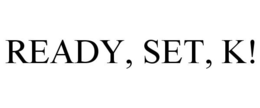 READY, SET, K! trademark