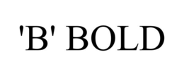 'B' BOLD trademark