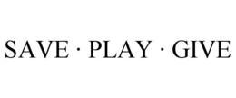 SAVE · PLAY · GIVE trademark