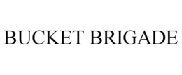 BUCKET BRIGADE trademark