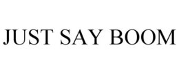 JUST SAY BOOM trademark