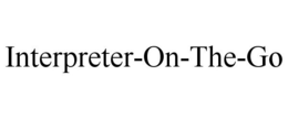 INTERPRETER-ON-THE-GO trademark