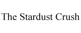 THE STARDUST CRUSH trademark