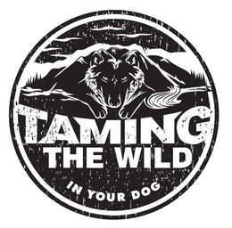 TAMING THE WILD IN YOUR DOG trademark