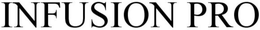 INFUSION PRO trademark
