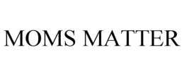 MOMS MATTER trademark
