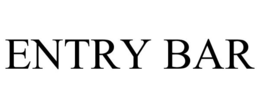 ENTRY BAR trademark