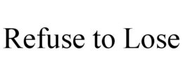 REFUSE TO LOSE trademark