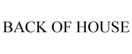 BACK OF HOUSE trademark