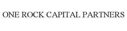 ONE ROCK CAPITAL PARTNERS trademark